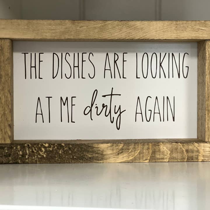 5x9 The dishes are looking at me dirty again sign for wholesale by Thompsons Handmade Country LLC