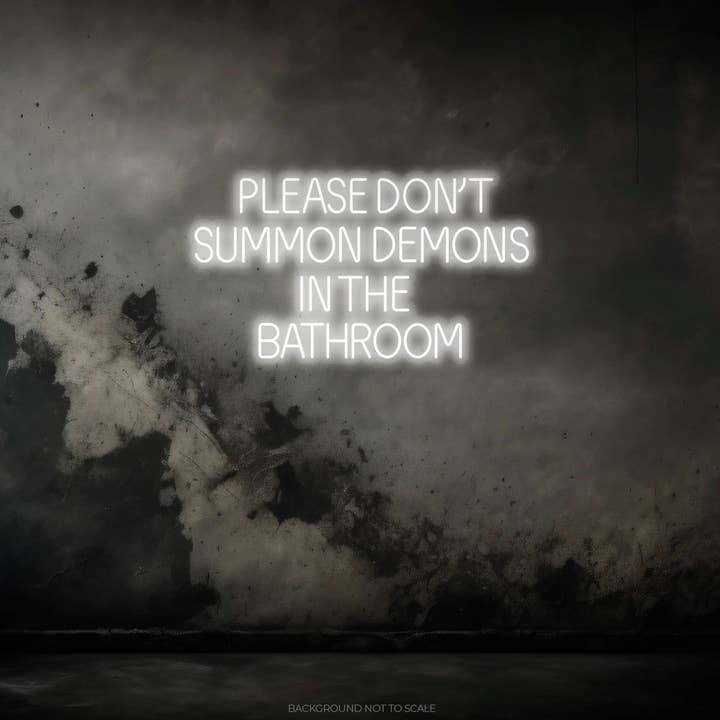 Bitte beschwöre keine Dämonen im Badezimmer, Ledneon für den Großhandel von Helloneon