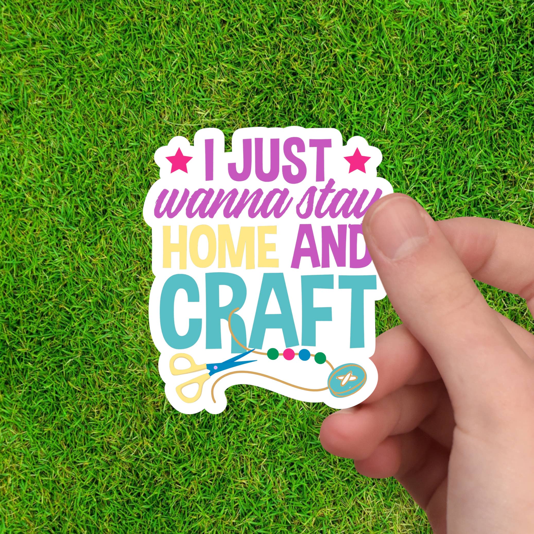 Dancing Dolphin Crafts - Wholesale Sticker - I Just Wanna Stay Home and Craft - Vinyl Sticker - Crafting