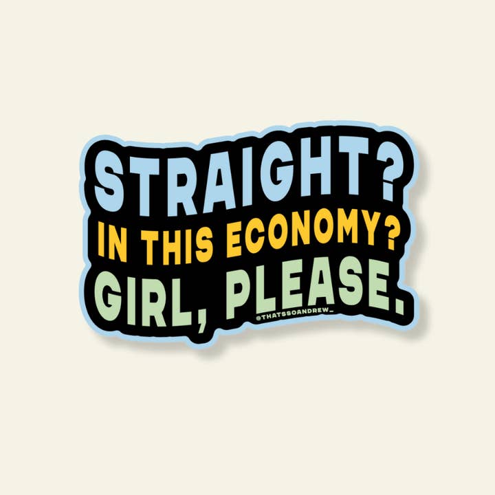 Straight? In This Economy Sticker for wholesale by That’s So Andrew