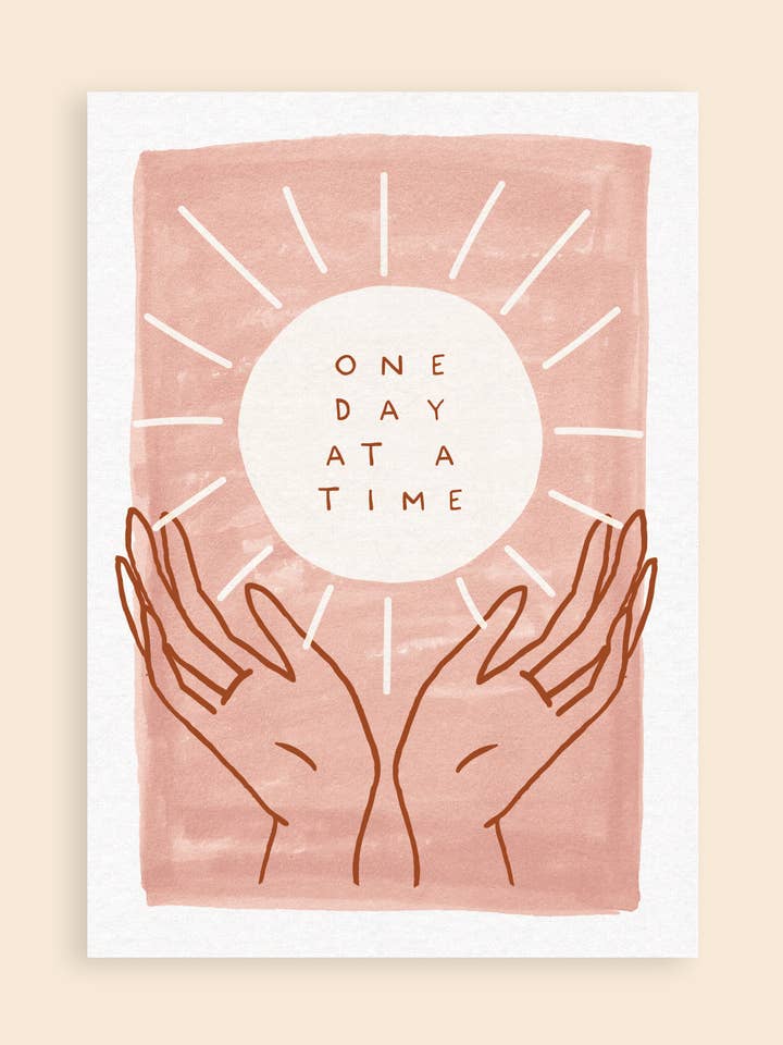 One Day at a Time Art Print for wholesale by Hand and Palm