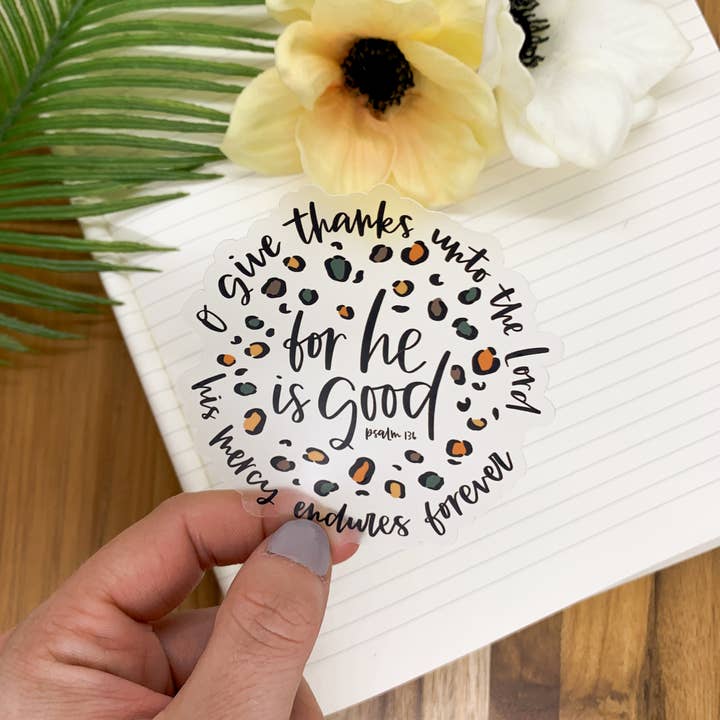 Savannah and James Co - Wholesale Sticker - O Give Thanks Unto The Lord, Clear Vinyl Sticker, 3x3 inch3