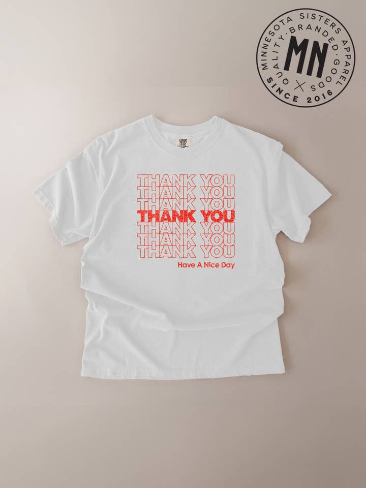 Thank You, Have a Nice Day T-Shirt for wholesale by Minnesota Sisters