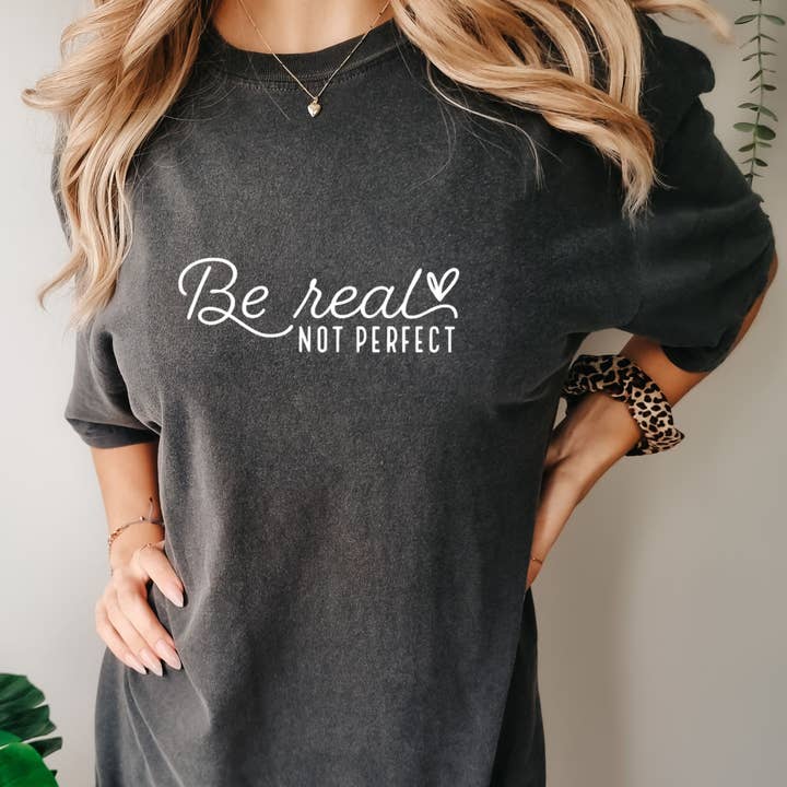 Be Real Not Perfect Tee - Inspirational Tee - Christian Tee for wholesale by Wholehearted Motherhood and Co.