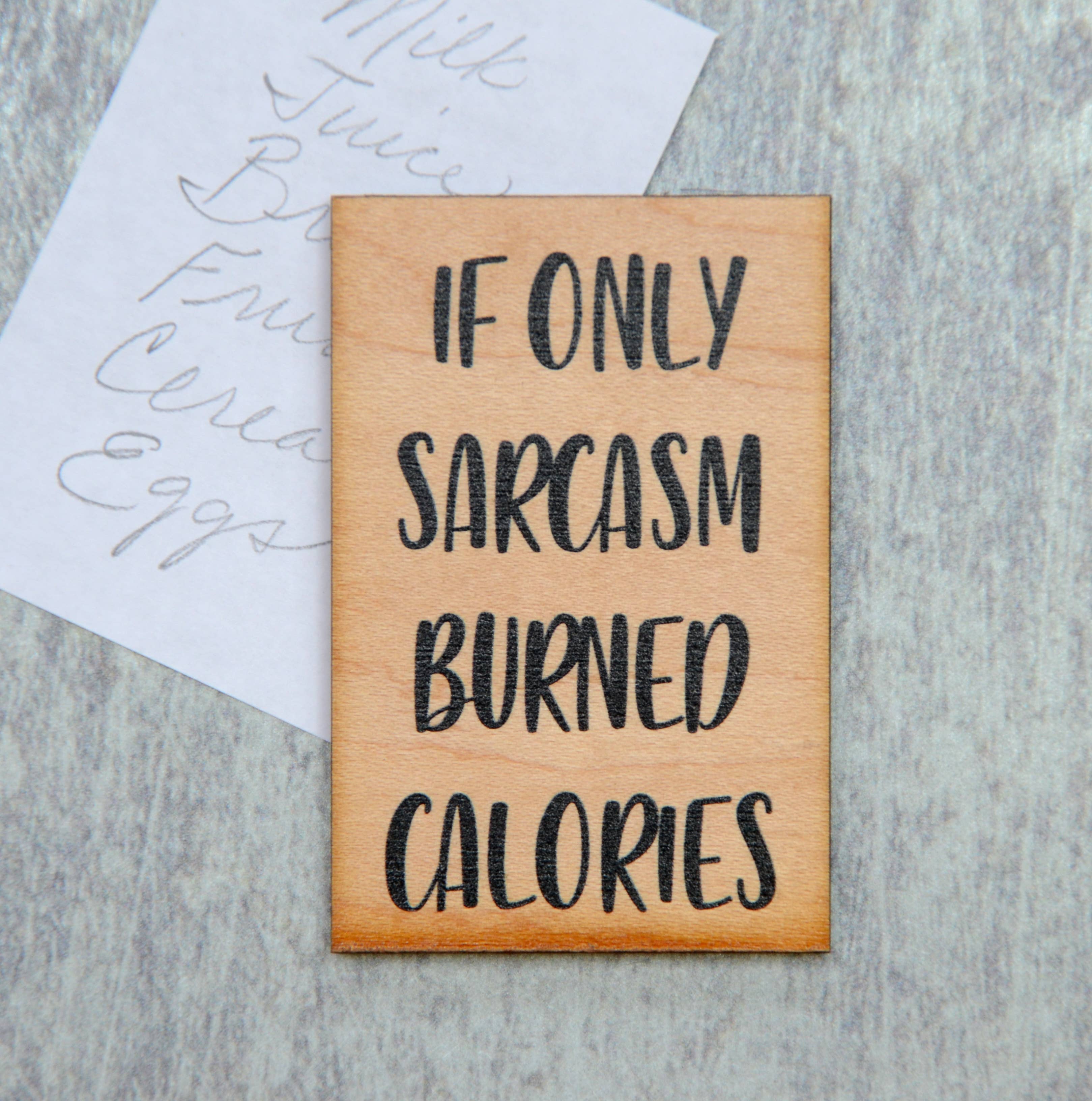 Driftless Studios - Wholesale Magnet - If Only Sarcasm Burned Calories Wood Magnet1