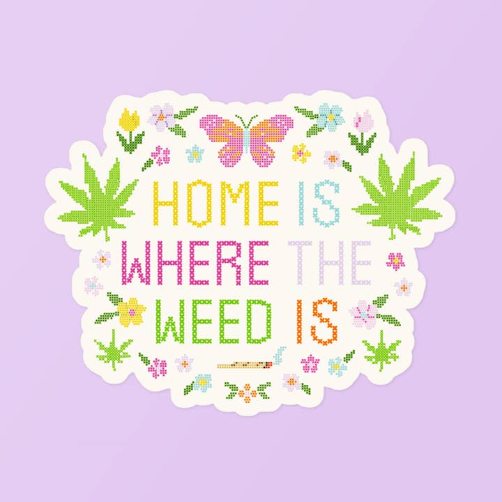 Home Is Where The Weed Is 😌 Waterproof Vinyl Sticker for wholesale by Present Pleasure