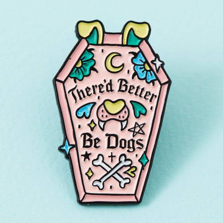 There’d Better Be Dogs Enamel Pin for wholesale by Punky Pins