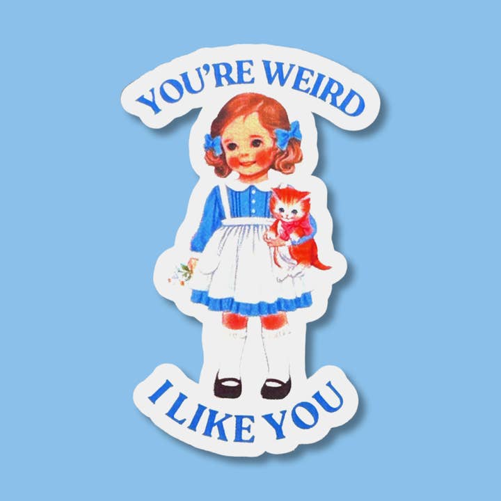 YOU'RE WEIRD I LIKE YOU Sticker for wholesale by dkhandmade