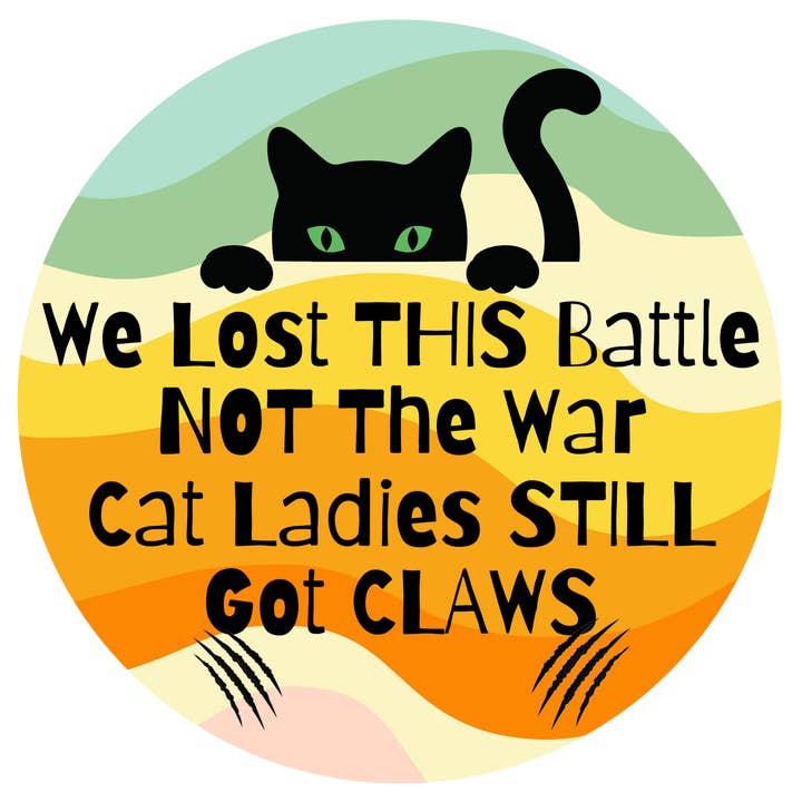 Anti-Trump Cat Ladies Still Got Claws Sticker for wholesale by Carla Chameleon Designs