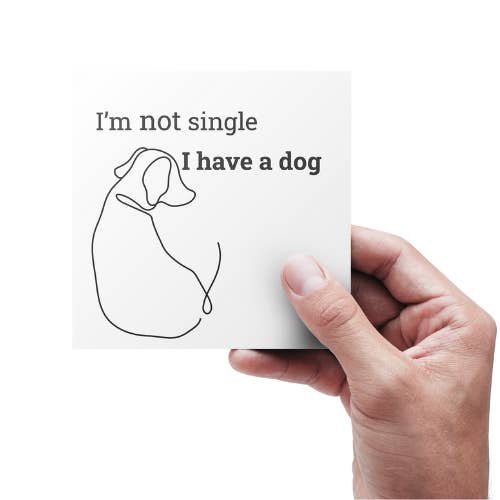 I'm not single, I have a dog. for wholesale by Kortspecialisten