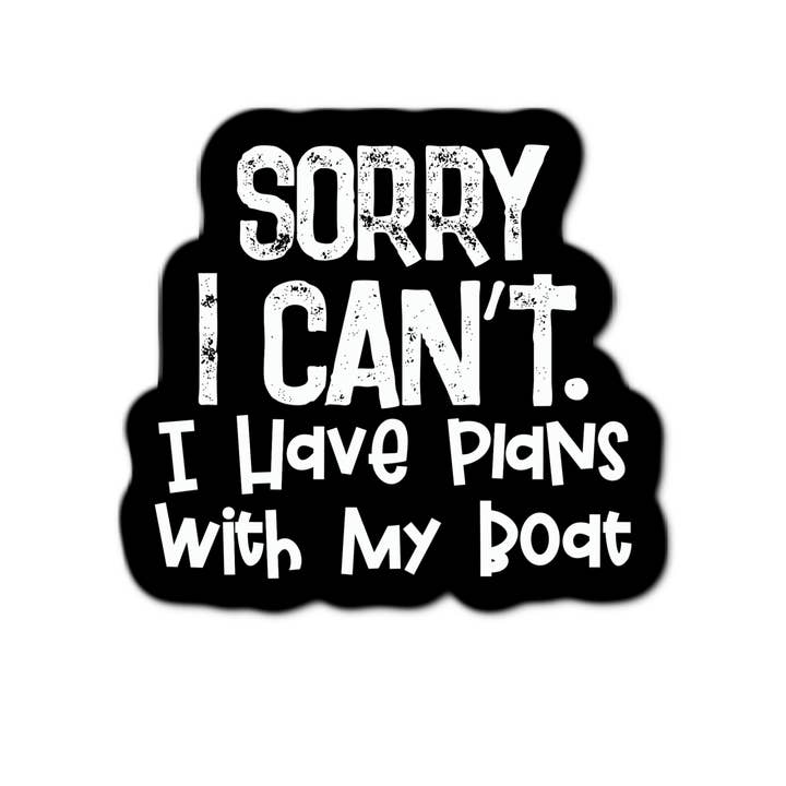3'' Sticker | Sorry I Can't I Have Plans With My Boat for wholesale by Stick-It Expressions