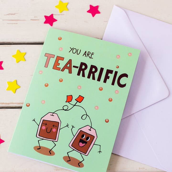 You Are TEA-RRIFIC. Funny Greeting Card for wholesale by fizzi-jayne