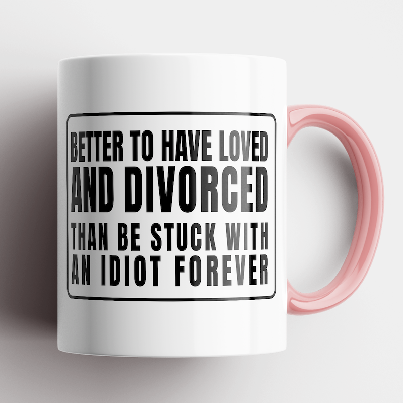 Disrupted Industries - Vente Tasse à café - Mug Better To Have Loved And Divorced2