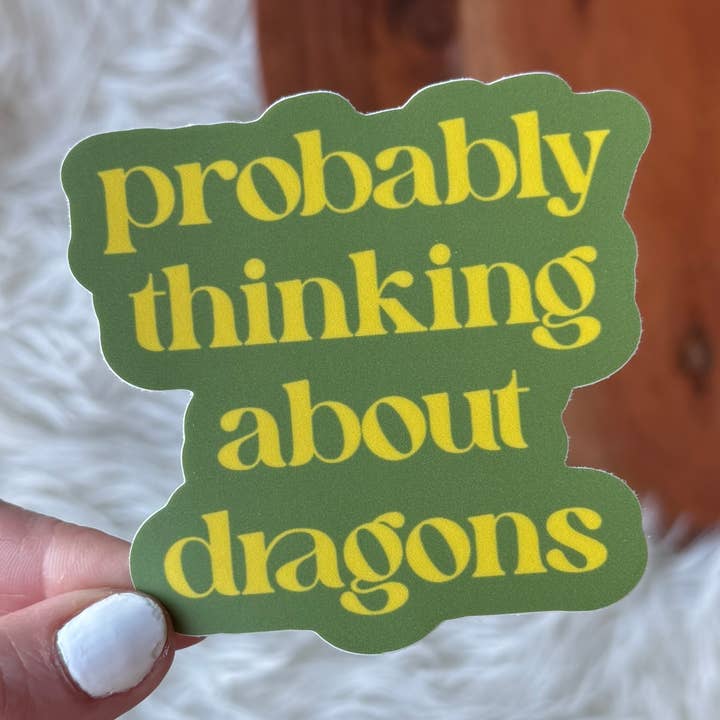 Big Moods - Wholesale Sticker - "Probably thinking about dragons" Text Sticker0
