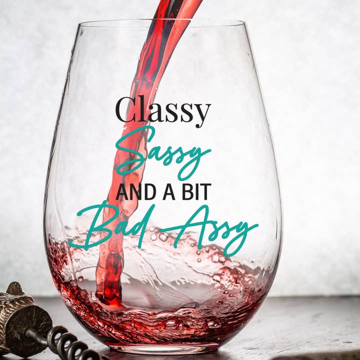 Wine Glass - Classy Sassy And A Bit Bad Assy 15oz for wholesale by Cedar Crate Market
