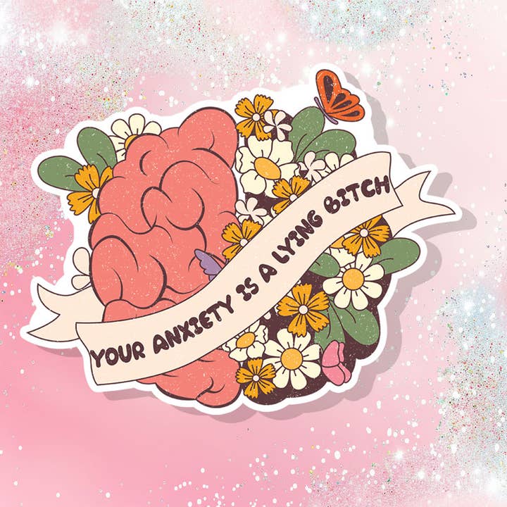 Adesivo: La tua ansia è una stronza bugiarda - Umorismo divertente sarcastico per la vendita all'ingrosso da parte di Bella Custom Printing