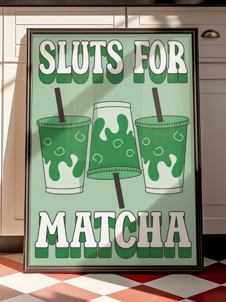 Sluts for Matcha unhinged artwork poster print for wholesale by Buba Goods