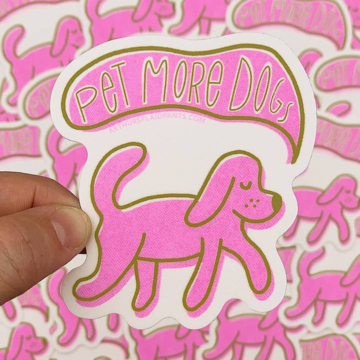 Pet More Dogs sticker for wholesale by Arthur's Plaid Pants