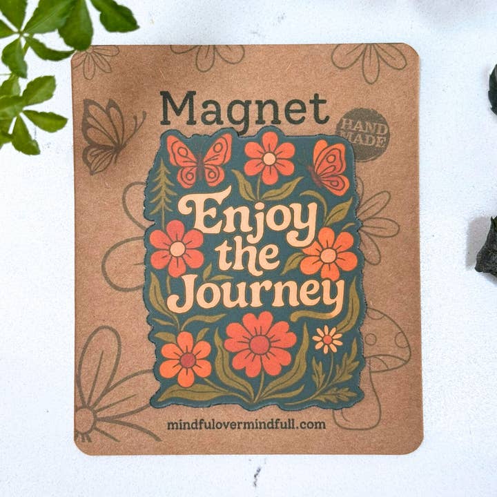 Enjoy The Journey Magnet | Nature Lover | Mindfulness for wholesale by Mindful over Mind Full