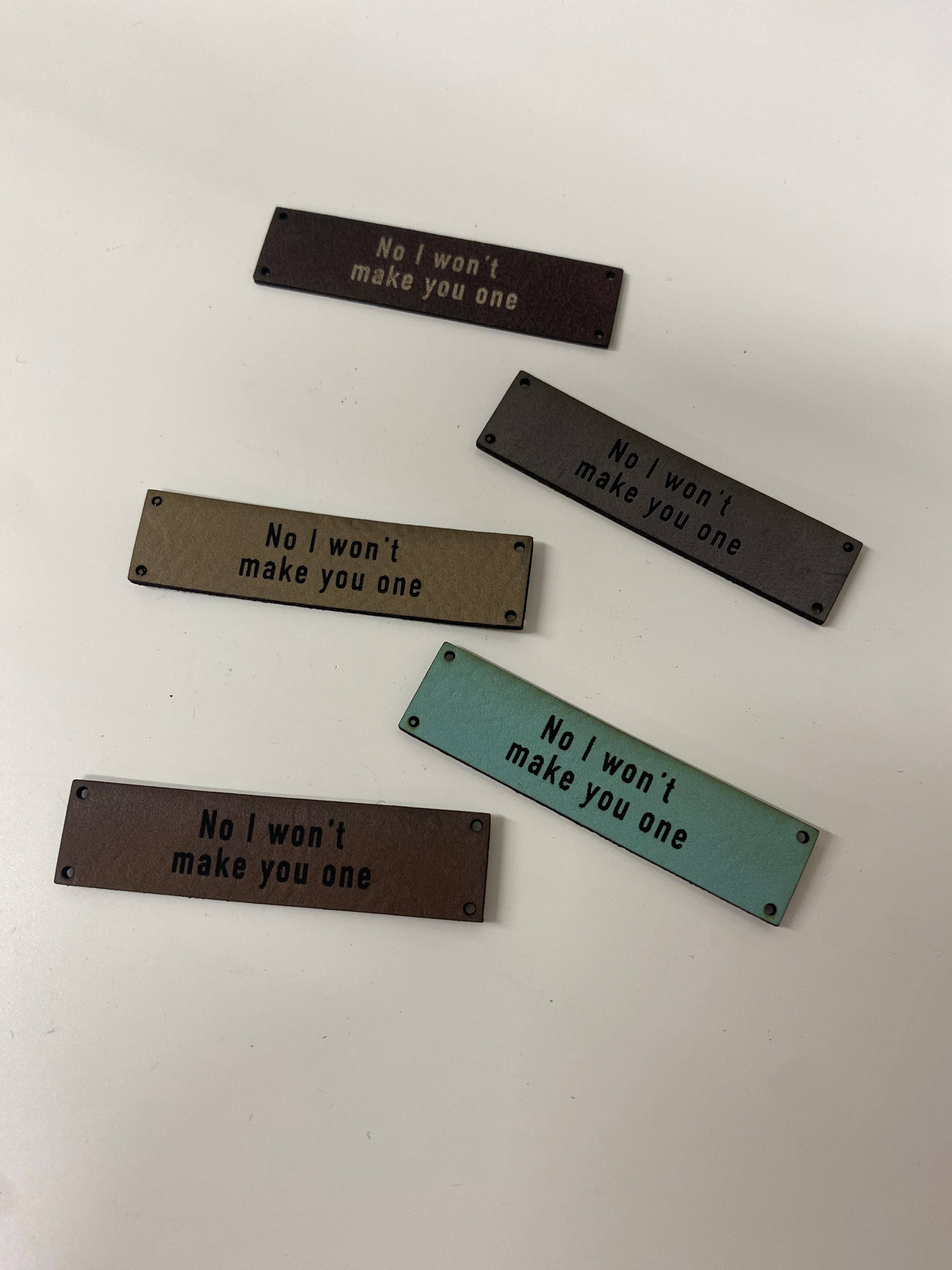 Infamous Cuts - Wholesale Craft Supplies - No I Won’t Make You One — Leather Sewing Label1
