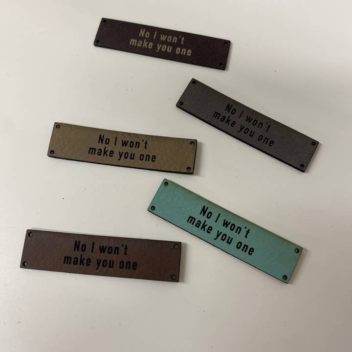Infamous Cuts - Wholesale Craft Supplies - No I Won’t Make You One — Leather Sewing Label1