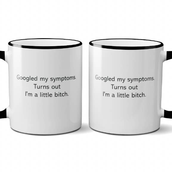 Retrospect Group Quippy Line - Wholesale Coffee Mug - Googled My Symptoms Turns Out I'm A Little Bitch w/ Gift Box