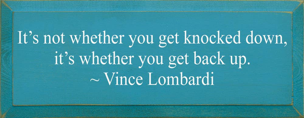 SAWDUST CITY - Wholesale Sign - It's Not Whether You Get Knocked Down, Vince Lombardi sign8
