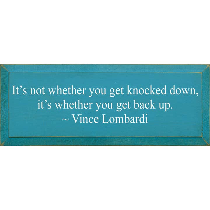 SAWDUST CITY - Wholesale Sign - It's Not Whether You Get Knocked Down, Vince Lombardi sign8