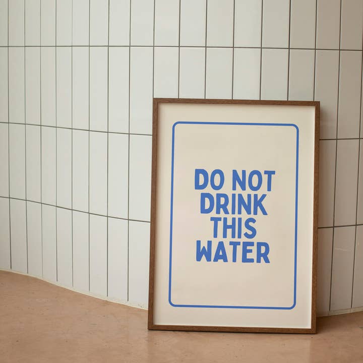Do Not Drink This Water | True Blue & Cream | Art Print for wholesale by Wisdom and Wonder Designs