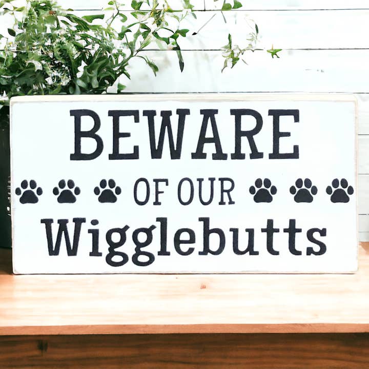 Beware of Our Wigglebutts - Funny Pet Decor Wood Sign for wholesale by Inkwood Crafters