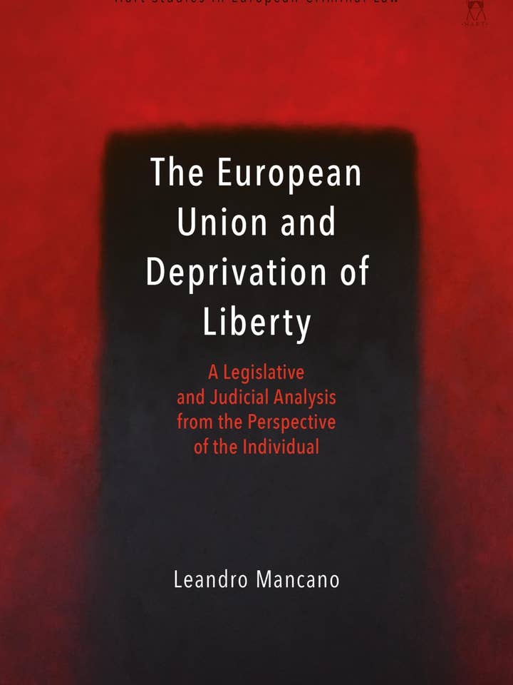 Union européenne et privation de liberté : une analyse législative et judiciaire par Leandro Mancano pour la vente par Boon Books
