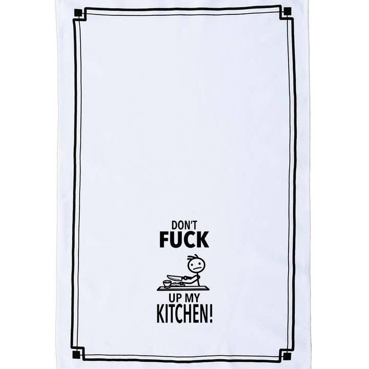 Fabdaz - Wholesale Tea Towel - “Don’t Fuck Up My Kitchen” - Hey Now™ Cotton Kitchen Towel1