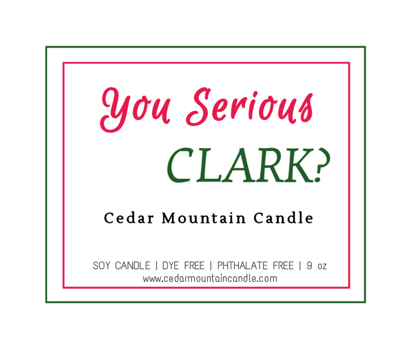 Cedar Mountain Candle - Wholesale Jar/filled candle - Christmas Vacation Inspired Candle "You Serious, Clark?"1