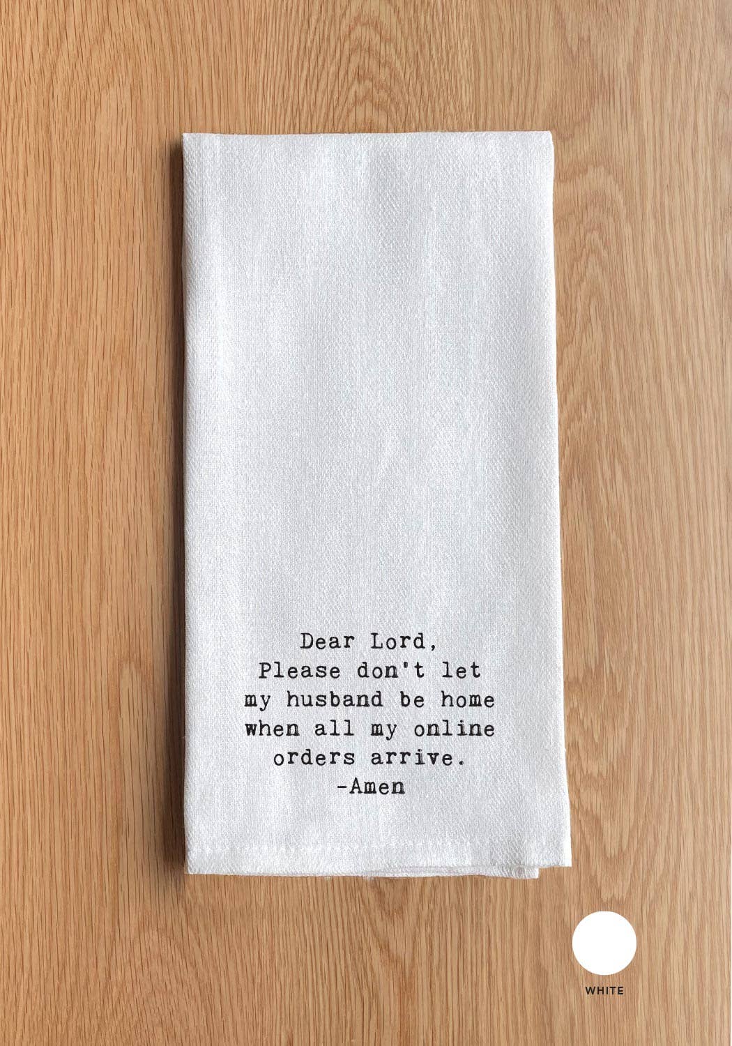 Second Nature by Hand - Wholesale Tea Towel - Dear Lord, Please don't let my husband be home when all my online orders arrive. -Amen..0