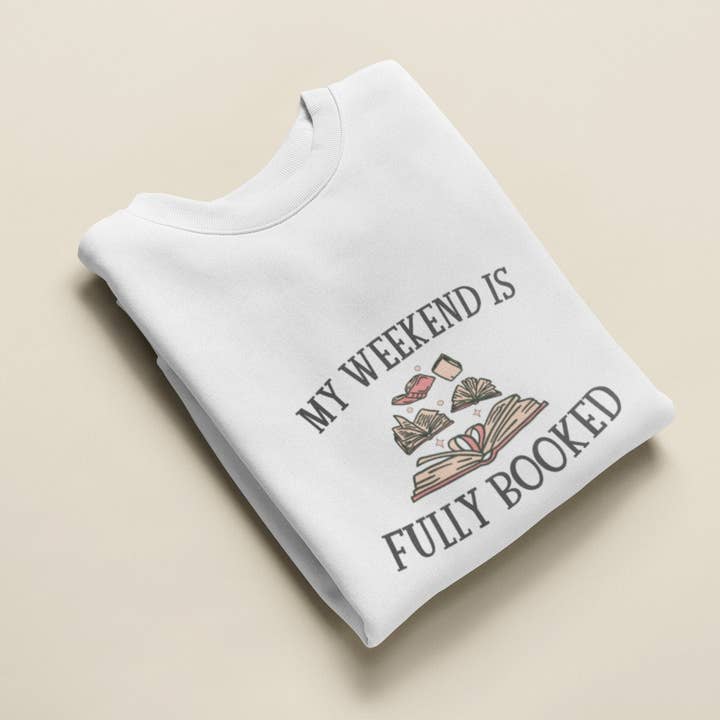 Fashion Within Boutique - Wholesale Graphic Sweatshirt - Women's - My Weekend is Fully Booked Sweatshirt Tshirt Books Lover Gift Idea