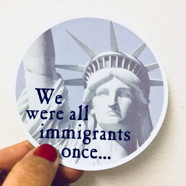 we were all immigrants once sticker for wholesale by Anthem Sticker Company