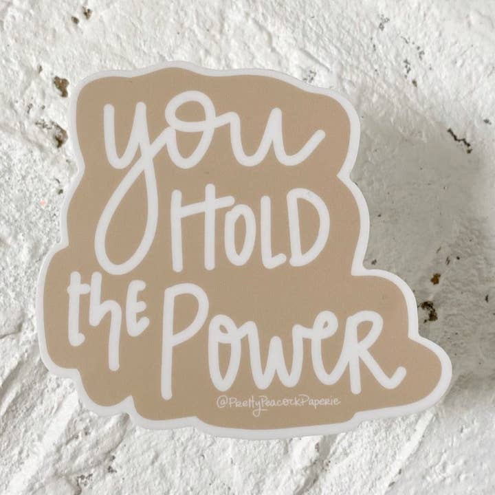 You Hold The Power Sticker for wholesale by Pretty Peacock Paperie - Women's Empowerment