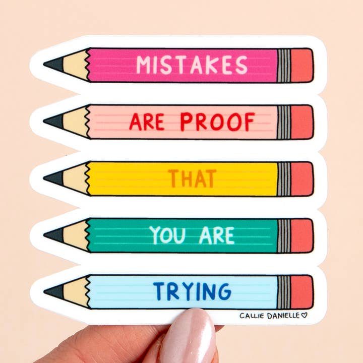 Mistakes Are Proof That You Are Trying Decal Sticker for wholesale by Callie Danielle