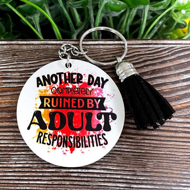 Another Day Ruined by Adult Responsibilities, MDF Round Keychain, , Boho Fun, Sublimation for wholesale by Handmade by Marlayna