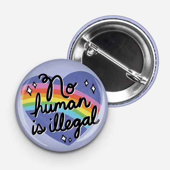 No Human is Illegal - 1.75" button - Anti ICE for wholesale by Aphrodite Bookclub