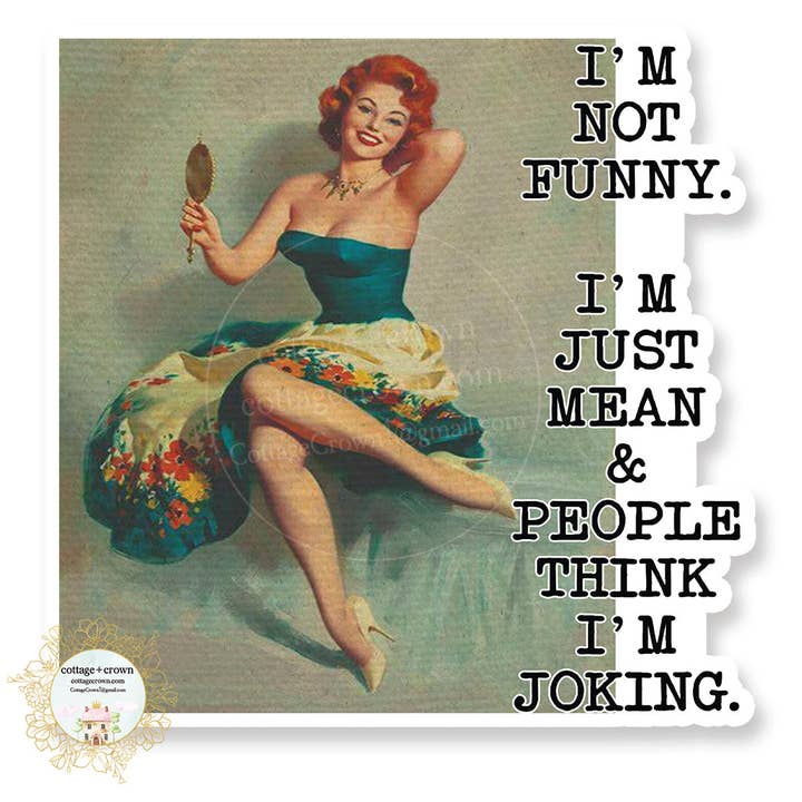 I'm Not Funny I'm Just Mean People Think I'm Joking Sticker for wholesale by cottage + crown