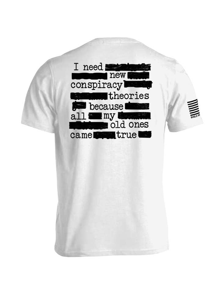 Shield Republic - Wholesale Screen Printed T-Shirt - Men's - I Need More Conspiracy Theories1