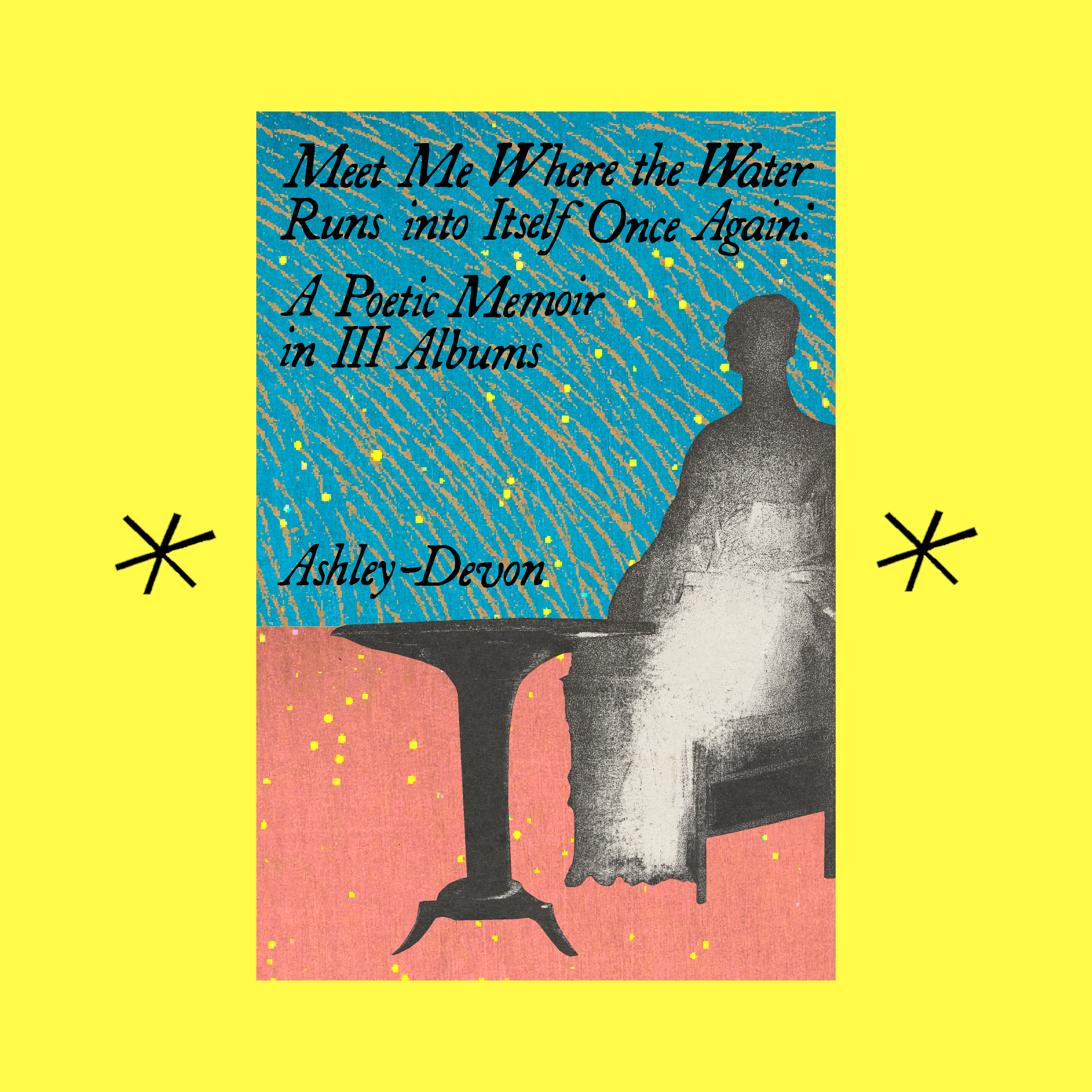 Bottlecap Press - Wholesale Poetry & Drama - Meet Me Where the Water..., by Ashley-Devon0