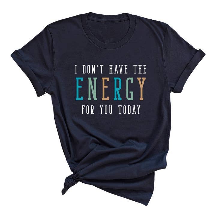 Don't Have the Energy T-Shirt for wholesale by Viv&Lou