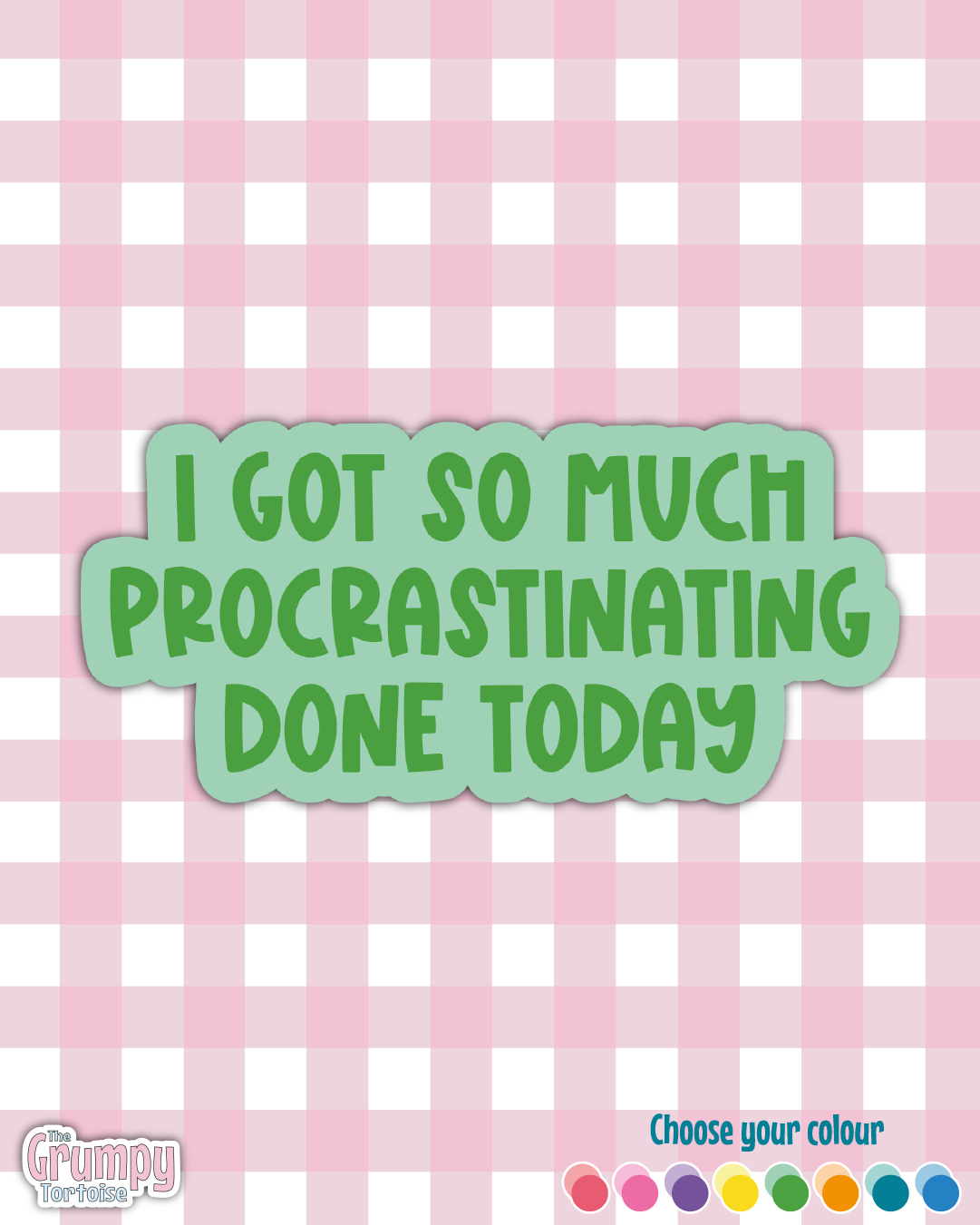 The Grumpy Tortoise - Wholesale Sticker - Waterproof Sticker - I got so much procrastinating done today - Sarcastic Sticker - Funny Sticker - Sassy3