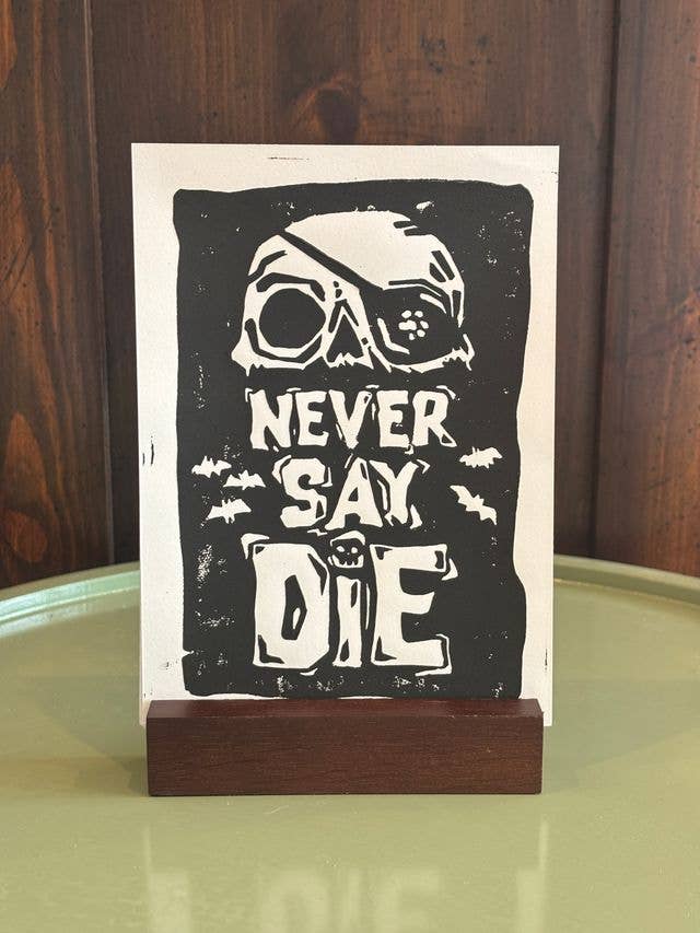 Never Say Die // 5X7 Block Print for wholesale by Cromulent Creative