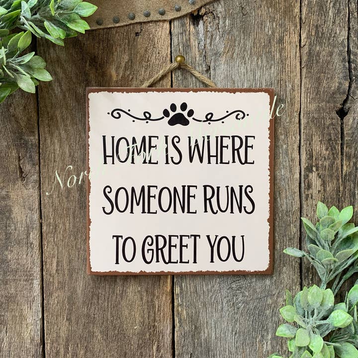 Home Is Where Someone runs To Greet You for wholesale by North Fork Mercantile