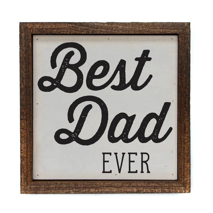 6x6 Fathers Day Best Dad Ever Small Sign Fathers Day Gifts for wholesale by Driftless Studios
