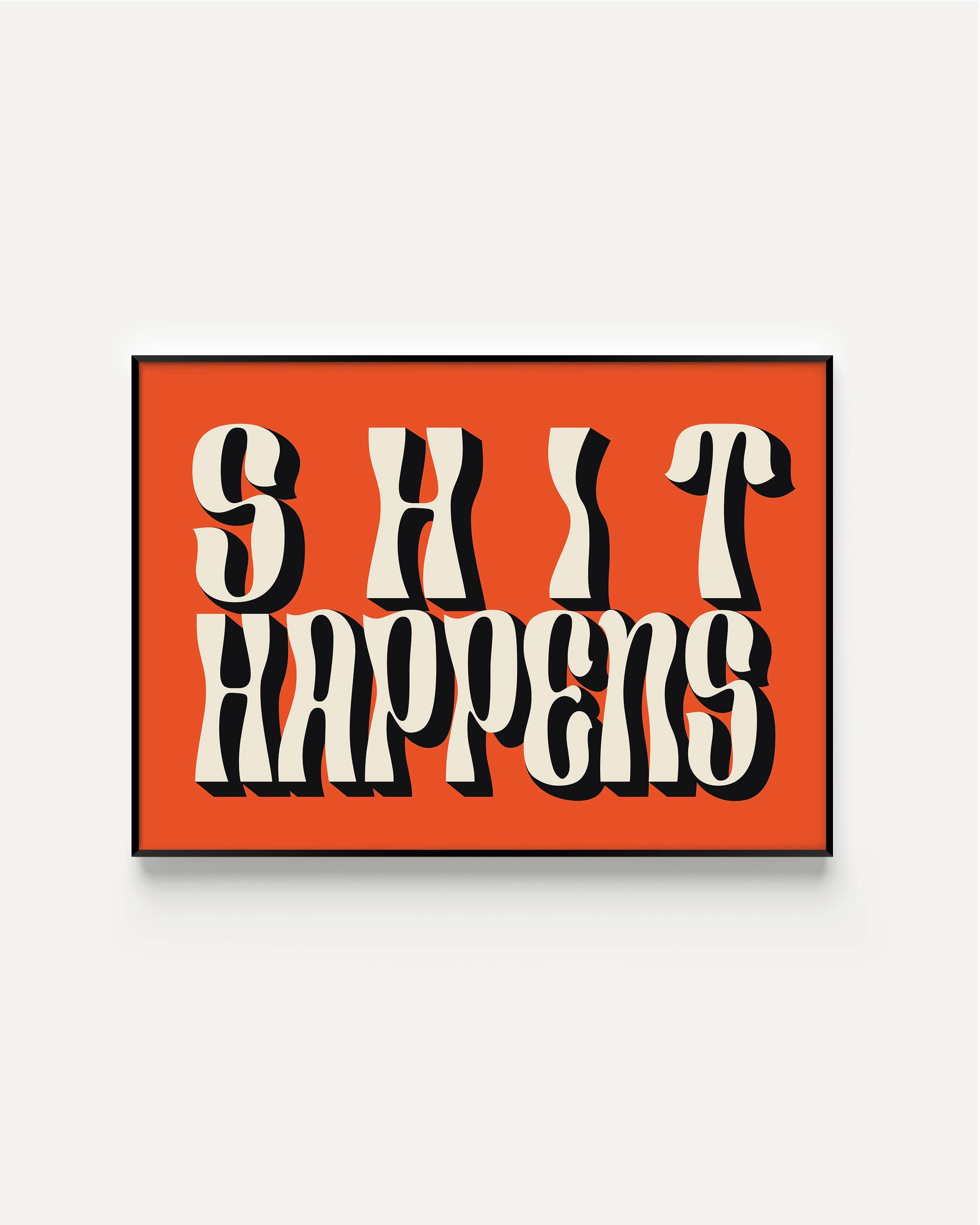 Twisted Rebel Designs - Wholesale Art Print - Shit Happens Typography Print1