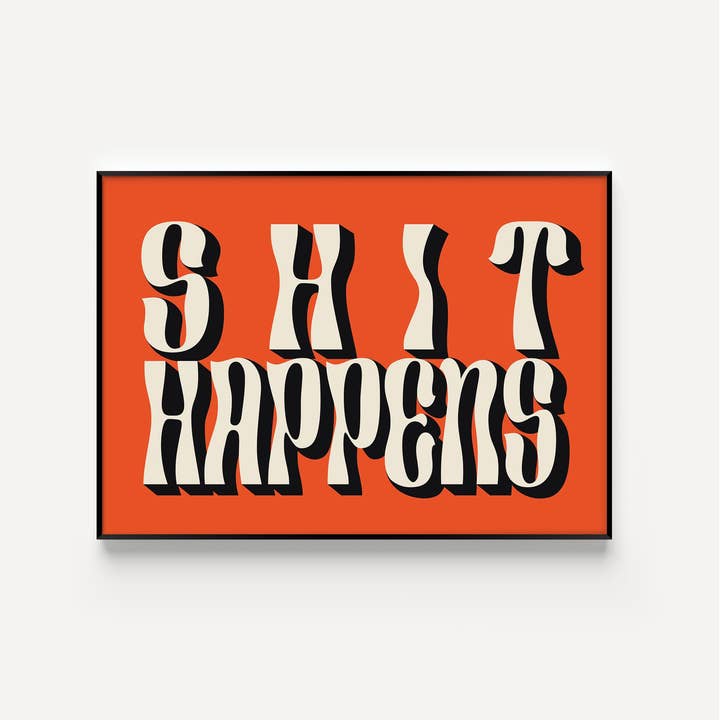 Twisted Rebel Designs - Wholesale Art Print - Shit Happens Typography Print1